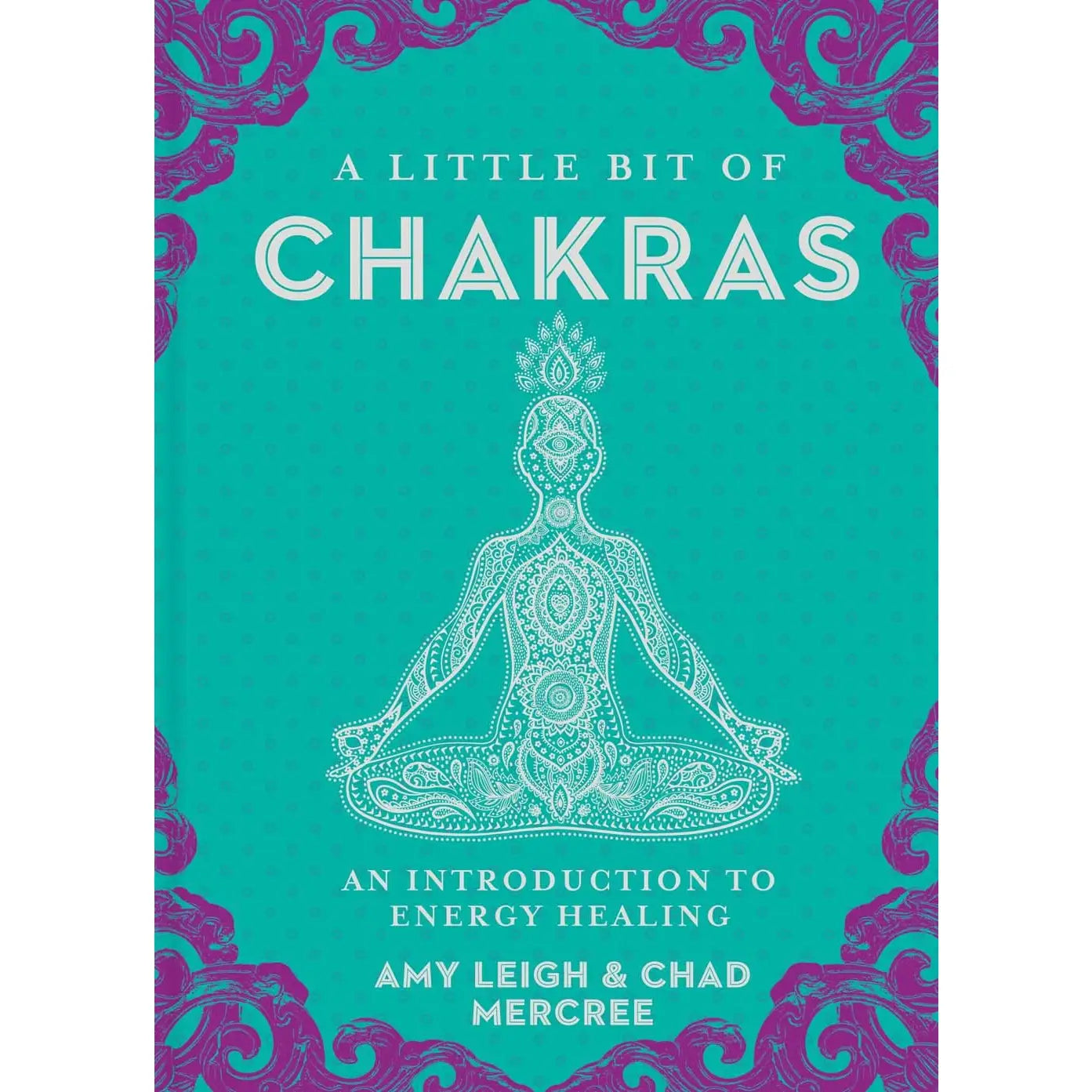 A Little Bit Of Chakras: An Introduction To Energy Healing