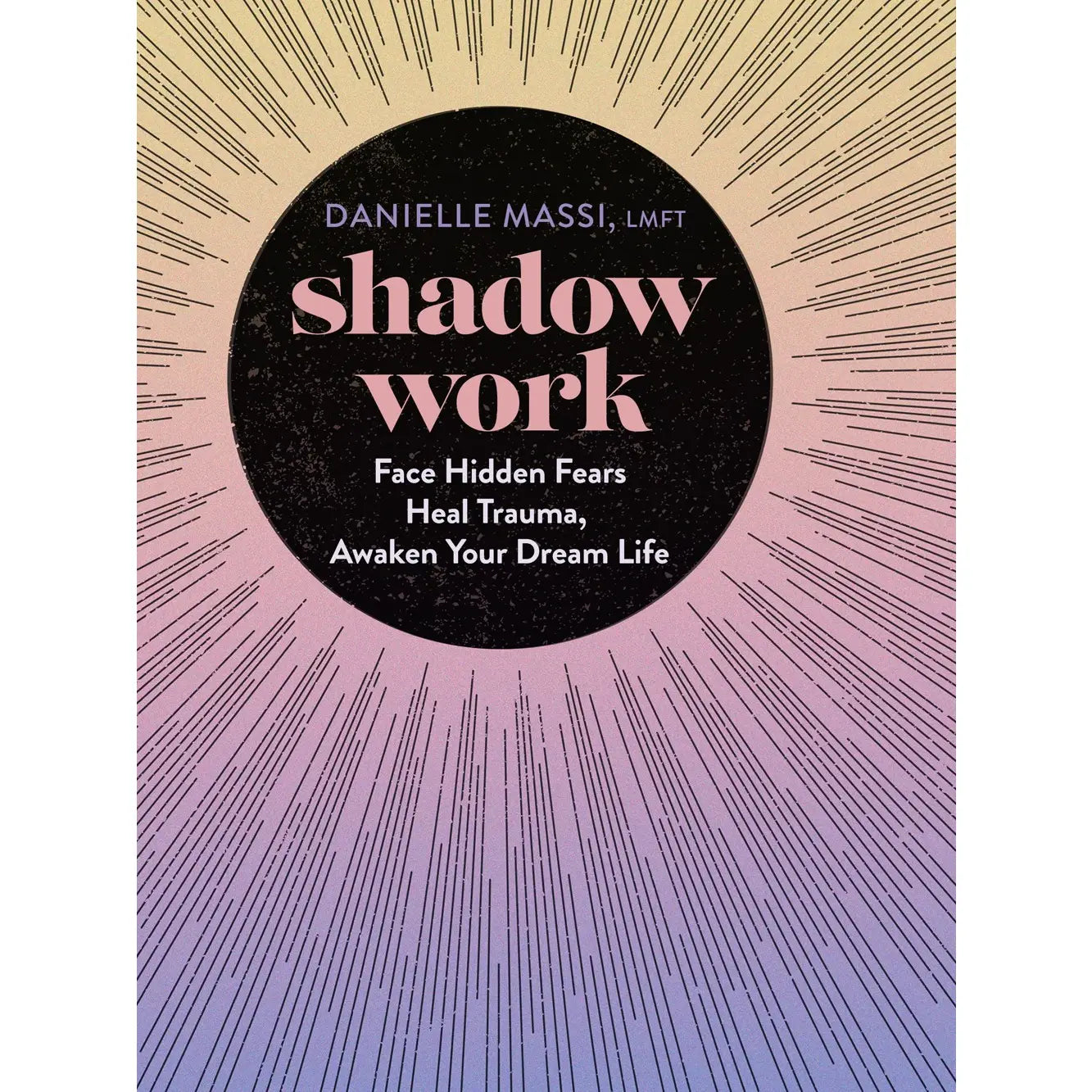 Shadow Work: Face Hidden Fears, Heal Trauma, Awaken Your Dream Life