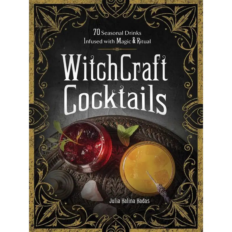 Witchcraft Cocktails: 70 Seasonal Drinks Infused with Magic