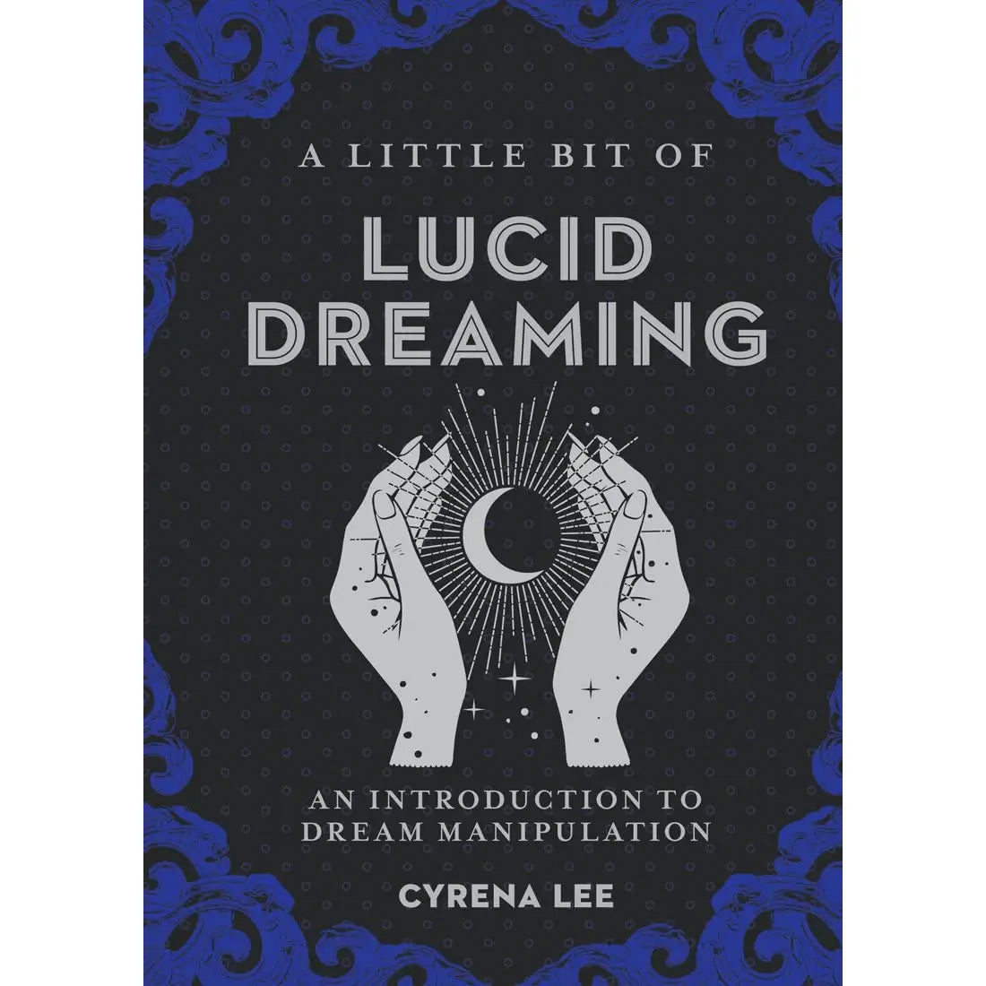 A Little Bit Of Lucid Dreaming: An Introduction To Dream Manipulation